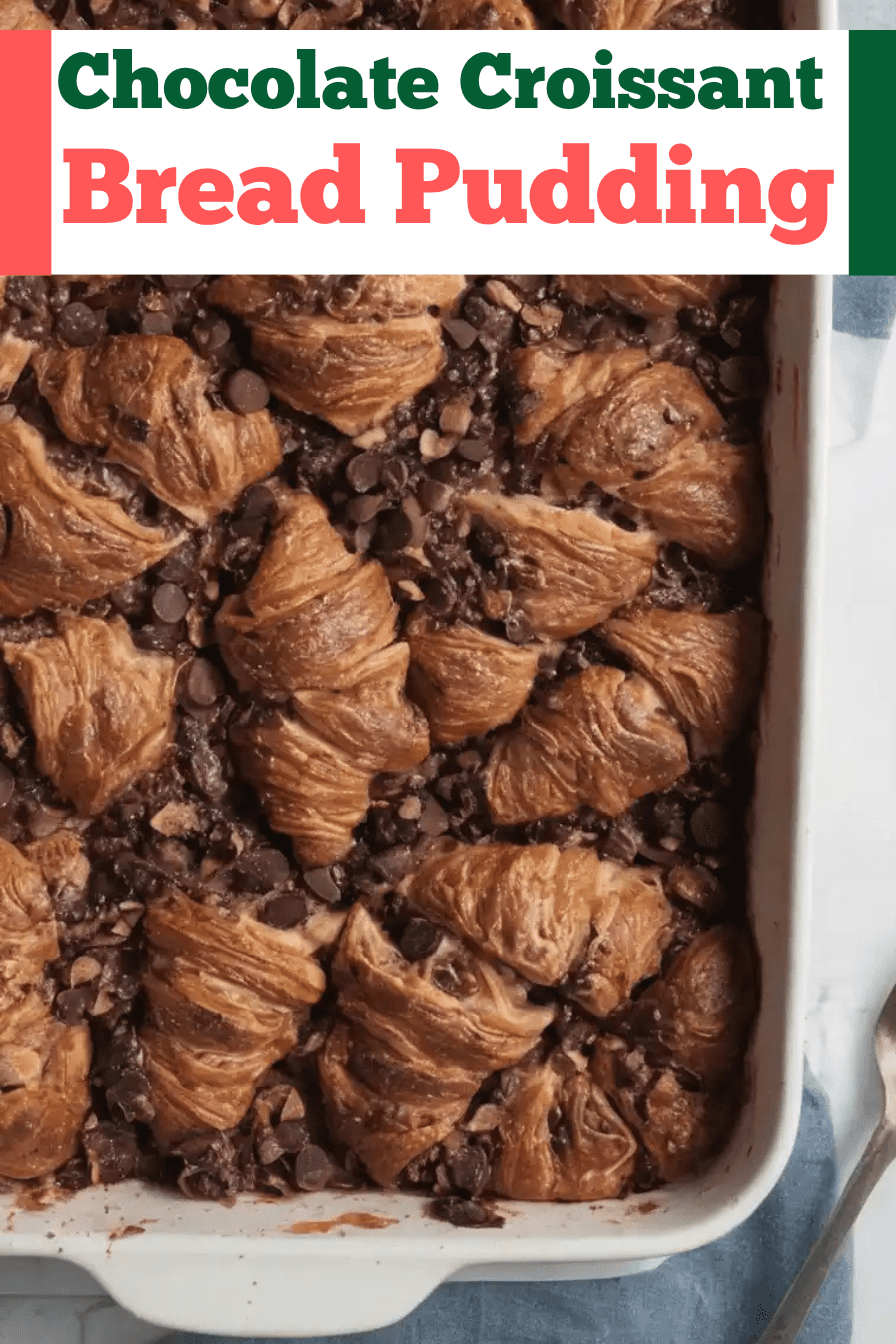 Chocolate Croissant Bread Pudding Recipe pinterest